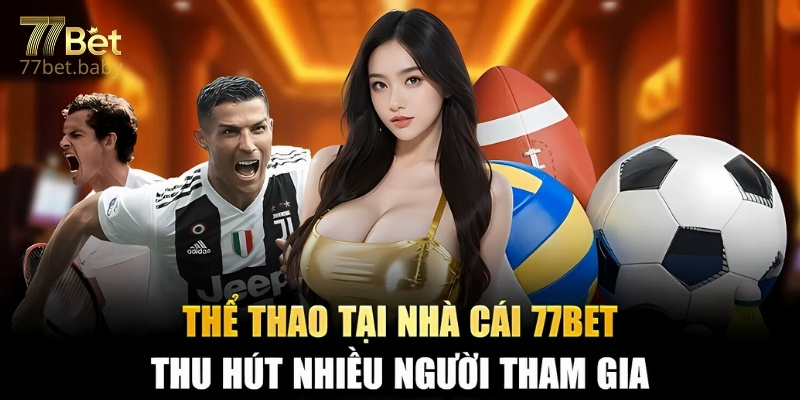 Danh Mục Thể Thao Hấp Dẫn Tại 77Bet