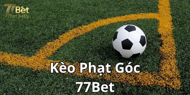 Giới Thiệu Kèo Phạt Góc Tại 77Bet