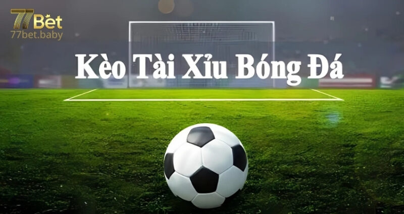 kèo Tài Xỉu