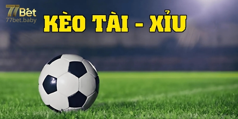 Kèo Tài Xỉu Tại Nhà Cái 77Bet