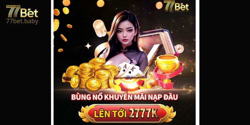 Khuyến Mãi 77Bet Thưởng 100% Giá Trị Khi Nạp Lần Đầu