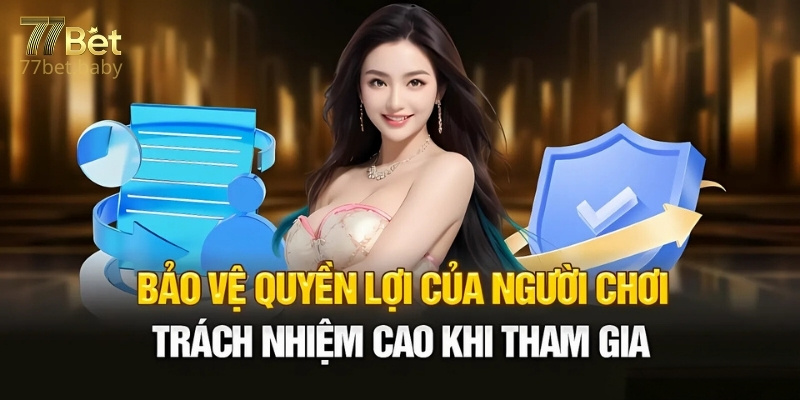 Những Quyền Lợi Và Trách Nhiệm Của Người Chơi Tại 77Bet