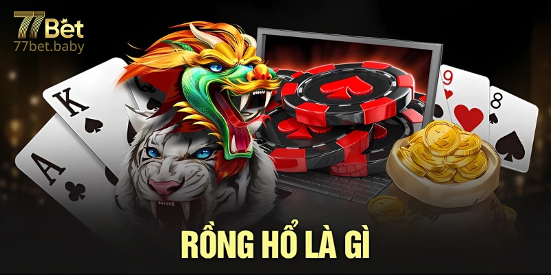 Rồng Hổ 77Bet Là Gì?