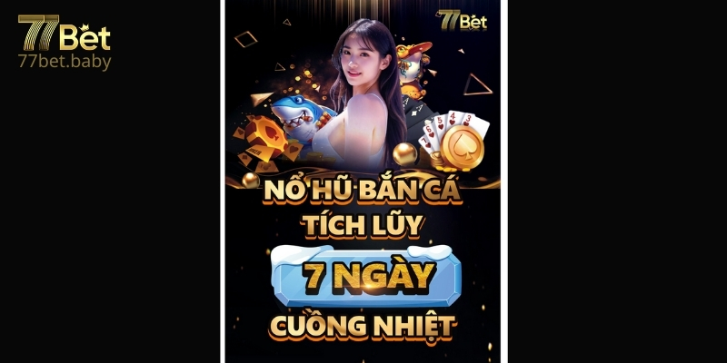 Ưu Đãi 77Bet Tích Lũy Điểm Thưởng Các Trò Chơi